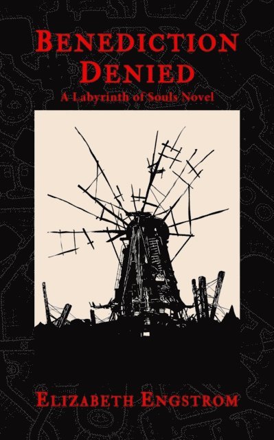 Elizabeth Engstrom - Benediction Denied : A Labyrinth of Souls Novel, E-bok