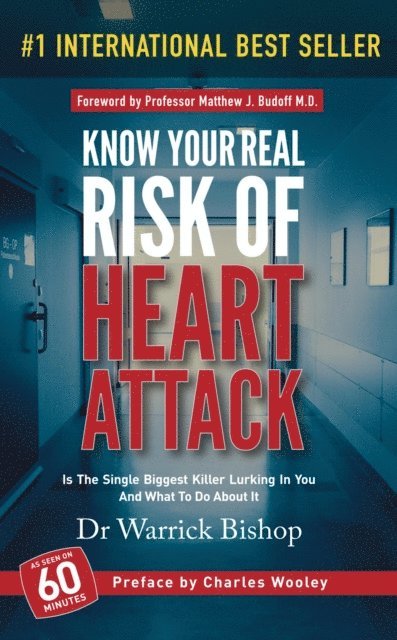 Warrick Bishop - Know Your Real Risk Of Heart Attack: Is The Single Biggest Killer Lurking In You And What To Do About It, E-bok