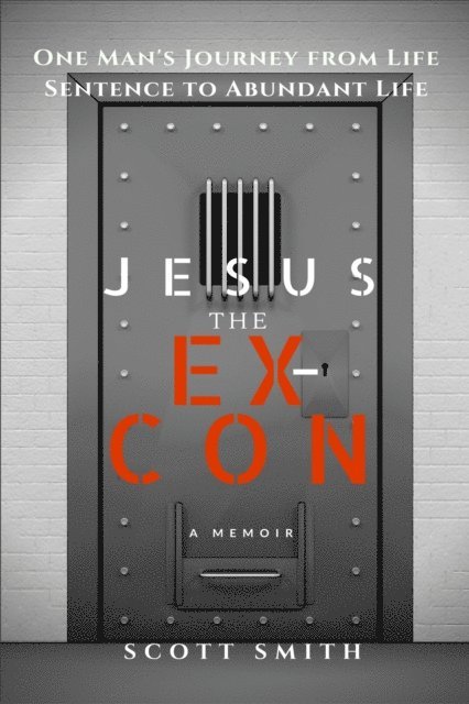Scott Smith - Jesus the Ex-Con, E-bok
