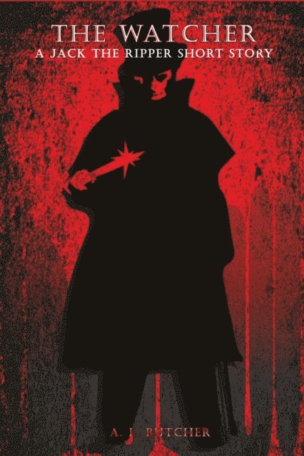 A. L. Butcher - Watcher: A Jack the Ripper Story, E-bok