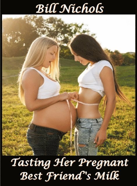 Bill Nichols - Tasting Her Pregnant Best Friend's Milk, E-bok