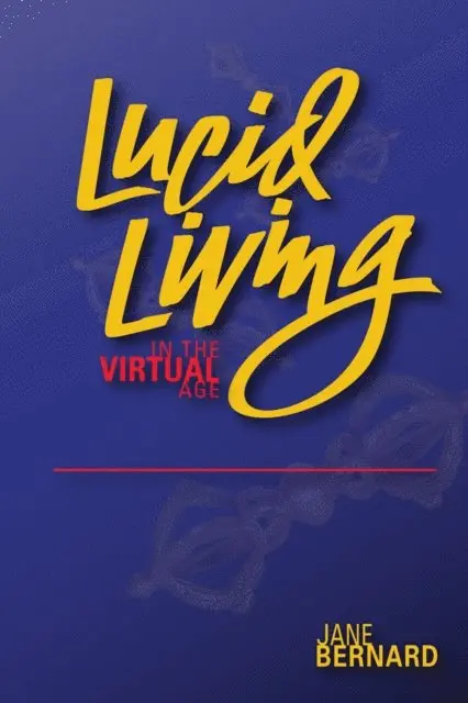 Jane Bernard - Lucid Living In The Virtual Age, E-bok. Tillgänglighet: Lägg i varukorg