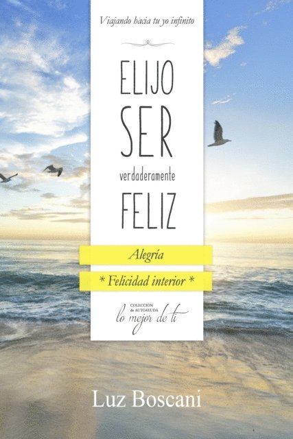 Luz Boscani - Elijo ser verdaderamente feliz. Alegria, Coleccion de autoayuda Lo mejor de ti, E-bok. Tillgänglighet: Lägg i varukorg