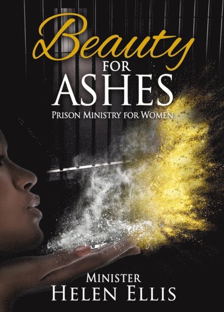 Helen Ellis - Beauty for Ashes: Prison Ministry for Women, E-bok