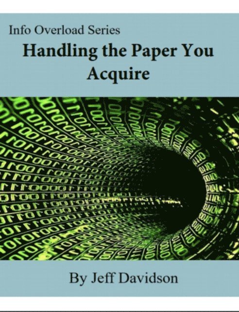 Jeff Davidson - Handling the Paper You Acquire, E-bok
