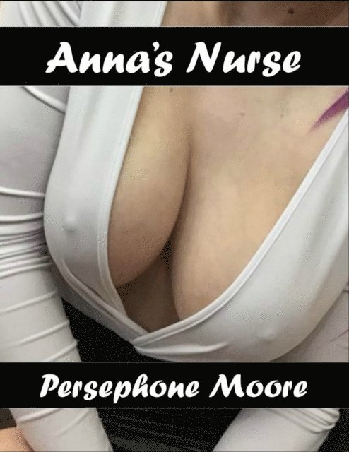 Persephone Moore - Anna's Nurse, E-bok