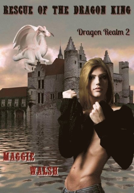 Maggie Walsh - Rescue of the Dragon King, E-bok