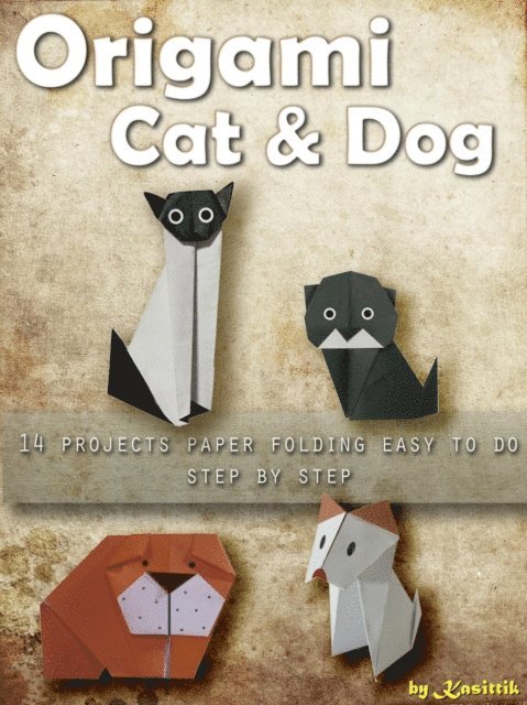 Kasittik - Origami Cat and Dog: 14 Projects Paper Folding Easy To Do Step by Step, E-bok. Tillgänglighet: Lägg i varukorg