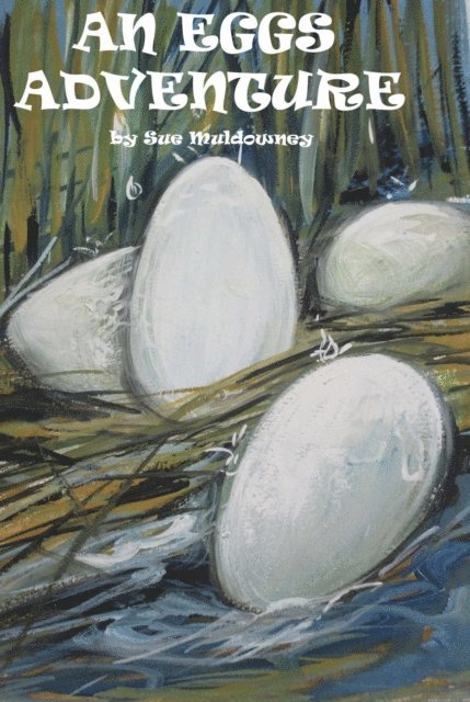 Sue Muldowney - Egg's Adventure, E-bok