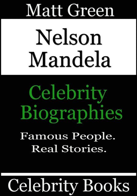 Matt Green - Nelson Mandela - Celebrity Biographies, E-bok. Tillgänglighet: Lägg i varukorg