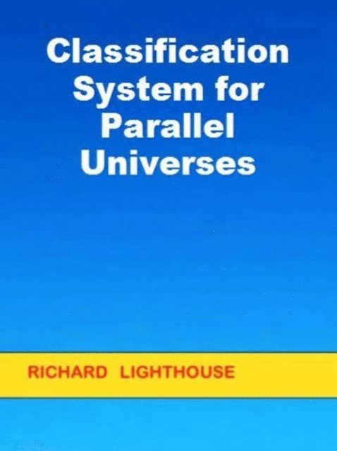 Richard Lighthouse - Classification System for Parallel Universes, E-bok. Tillgänglighet: Lägg i varukorg