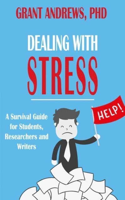 Grant Andrews - Dealing With Stress: A Survival Guide for Students, Researchers and Writers, E-bok. Tillgänglighet: Lägg i varukorg