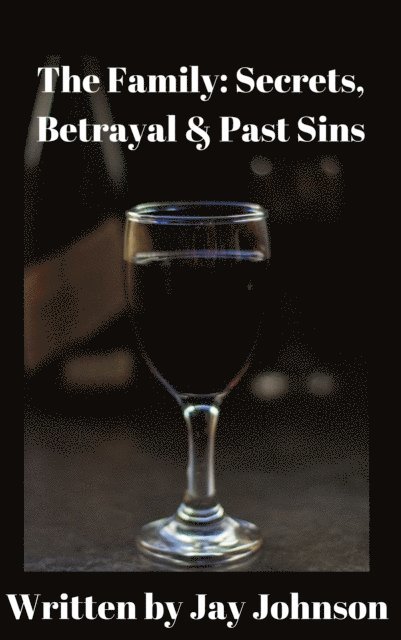 Jay Johnson - Family: Secrets, Betrayal & Past Sins, E-bok