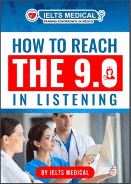 IELTS Medical - How to Reach the 9.0 in IELTS Academic Listening, E-bok. Tillgänglighet: Lägg i varukorg