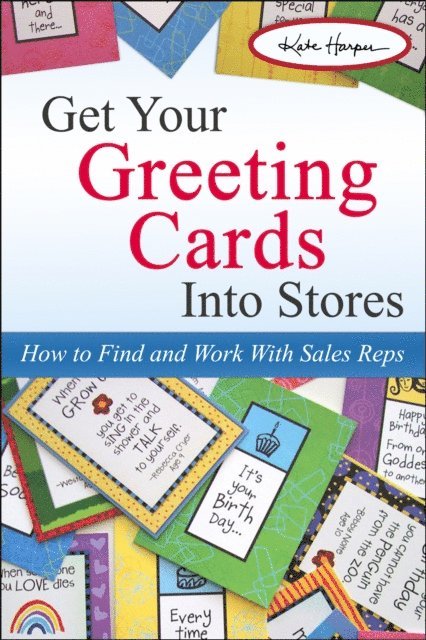 Kate Harper - Get Your Greeting Cards Into Stores: How to Find and Work with Sales Reps, E-bok