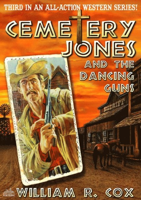 William R. Cox - Cemetery Jones 3: Cemetery Jones and the Dancing Guns, E-bok