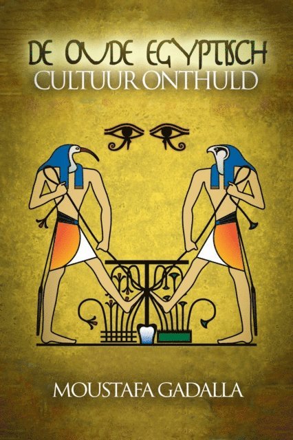 Moustafa Gadalla - De Oude Egyptisch Cultuur Onthuld, E-bok