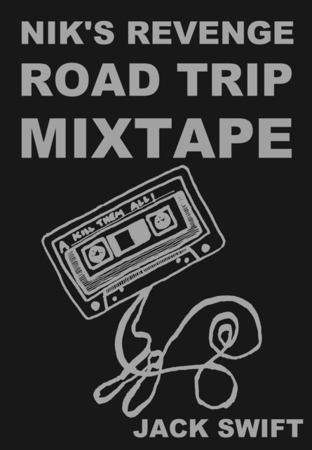 Jack Swift - Nik's Revenge Road Trip Mixtape, E-bok