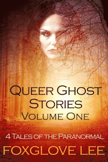 Foxglove Lee - Queer Ghost Stories Volume One: 4 Tales of the Paranormal, E-bok. Tillgänglighet: Lägg i varukorg