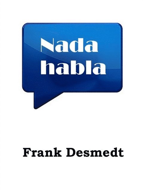 Frank Desmedt - Nada Habla, E-bok
