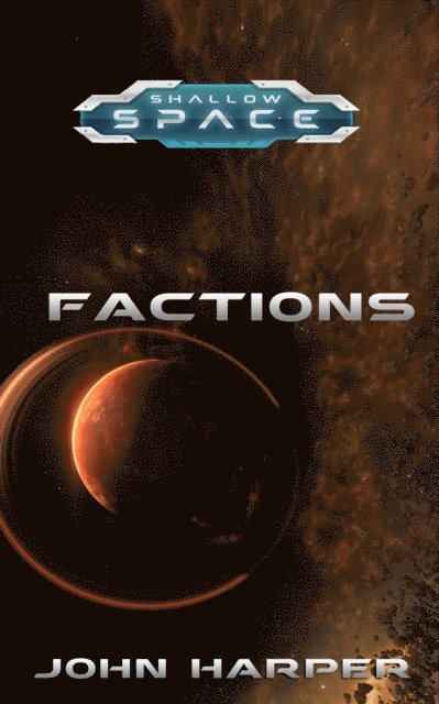 John Harper - Shallow Space: Factions, E-bok
