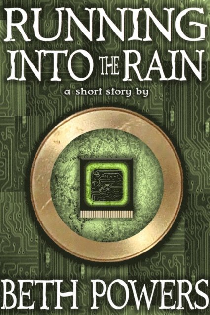 Beth Powers - Running Into the Rain: A Short Story, E-bok