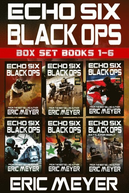 Eric Meyer - Echo Six: Black Ops - Box Set (Books 1-6), E-bok