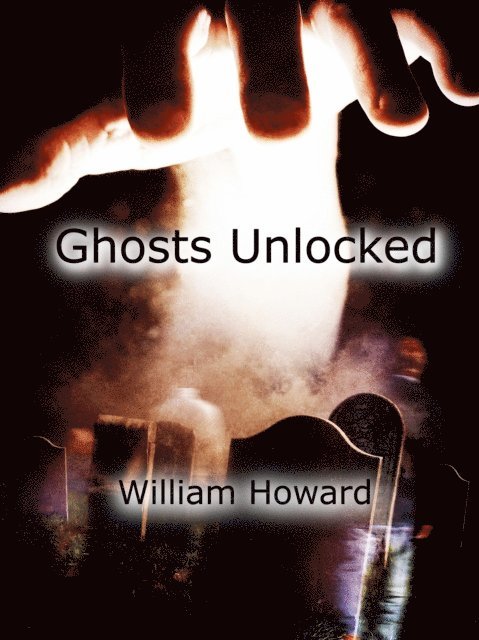 William Howard - Ghosts Unlocked, E-bok