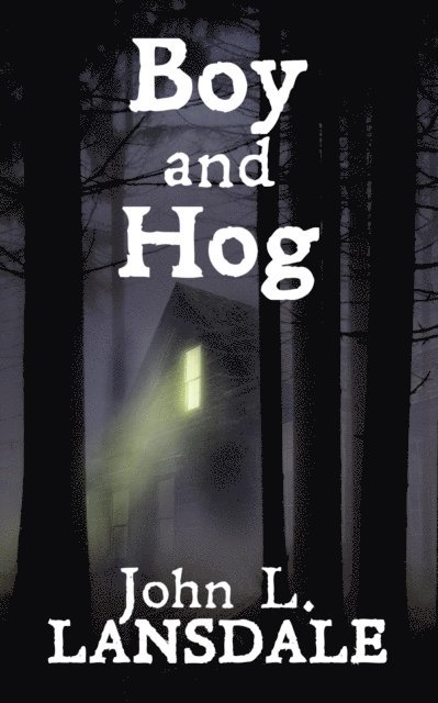 John L. Lansdale - Boy and Hog, E-bok