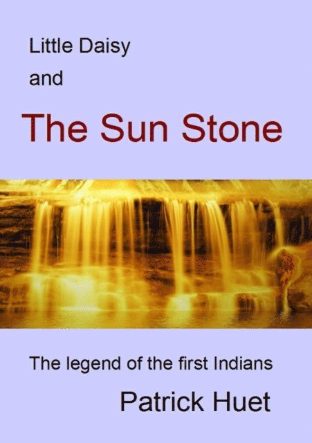 Patrick Huet - Little Daisy And The Sun Stone, E-bok