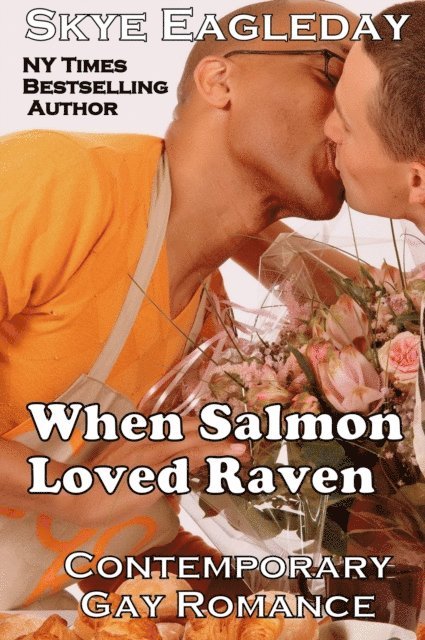 Skye Eagleday - When Salmon Loved Raven; Contemporary Gay Romance, E-bok