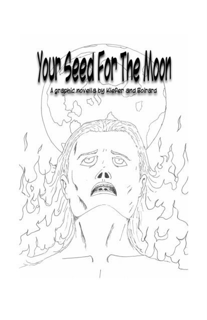 Eric Kiefer - Your Seed For The Moon: A Graphic Novella, E-bok