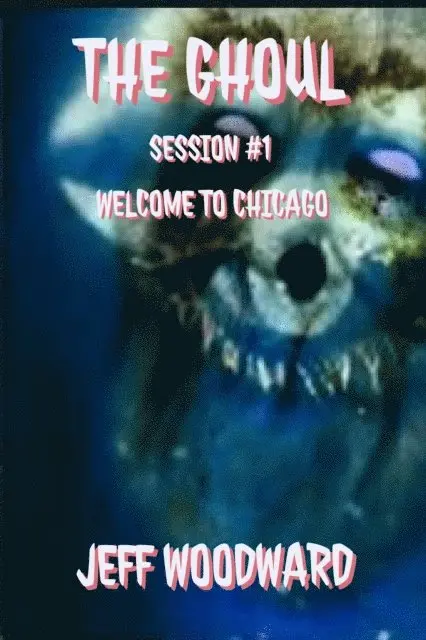 Jeff Woodward - Ghoul Session #1: Chicago, E-bok. Tillgänglighet: Lägg i varukorg