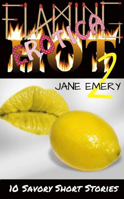 Jane Emery - Flaming Hot Erotica, Vol. Two: 10 Savory Short Stories, E-bok. Tillgänglighet: Lägg i varukorg