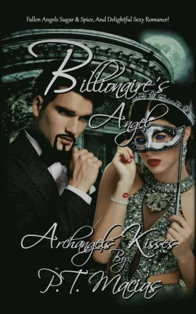 P.T. Macias - Billionaire's Angel, Fallen Angels Sugar & Spice, And Delightful Sexy Romance! Archangels Kisses, E-bok. Tillgänglighet: Lägg i varukorg