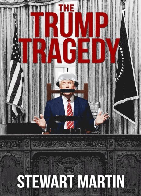 Stewart Martin - Trump Tragedy, E-bok