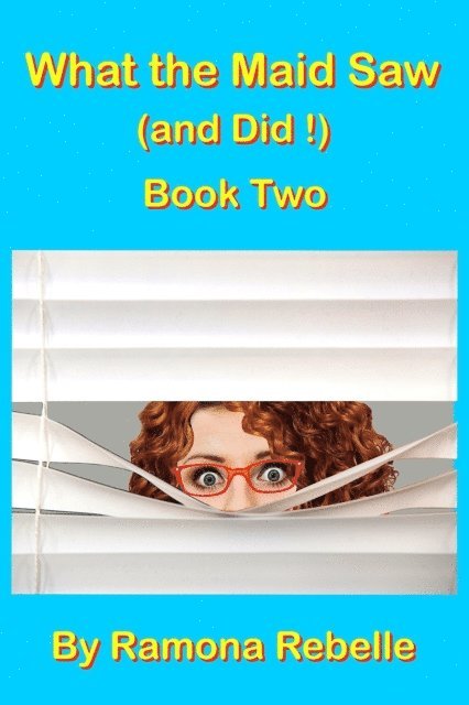 Ramona Rebelle - What the Maid Saw (and Did!)  Book Two, E-bok