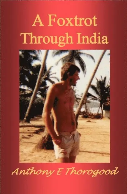 Anthony E Thorogood - Foxtrot Through India, E-bok. Tillgänglighet: Lägg i varukorg