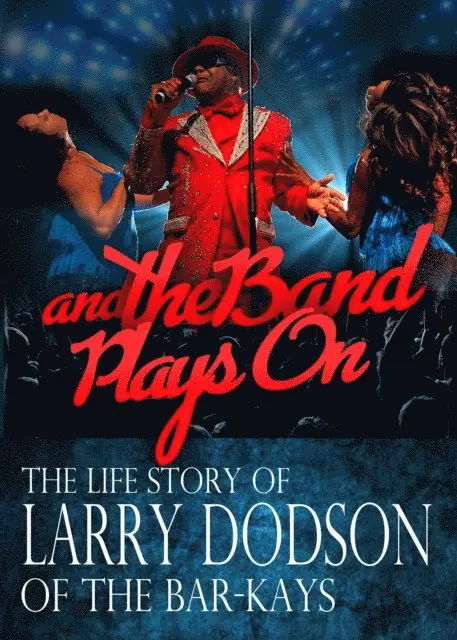 Larry Dodson - And the Band Plays On (The Life Story of Larry Dodson of The Bar-Kays), E-bok. Tillgänglighet: Lägg i varukorg