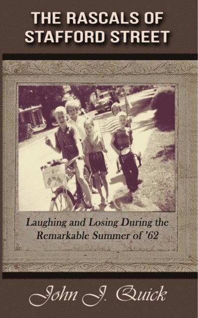John Quick - Rascals of Stafford Street: Laughing and Losing during the Remarkable Summer of '62, E-bok
