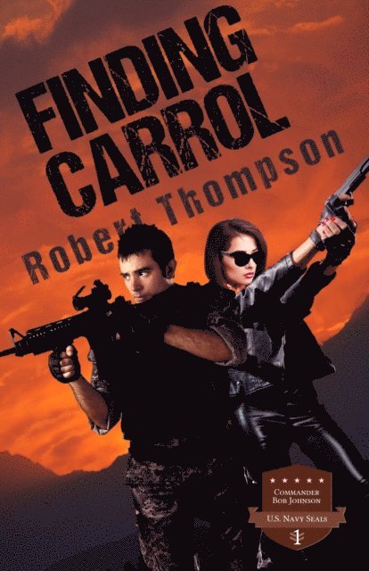 Robert Thompson - Commander Bob Johnson US Navy Seals: Finding Carrol, E-bok