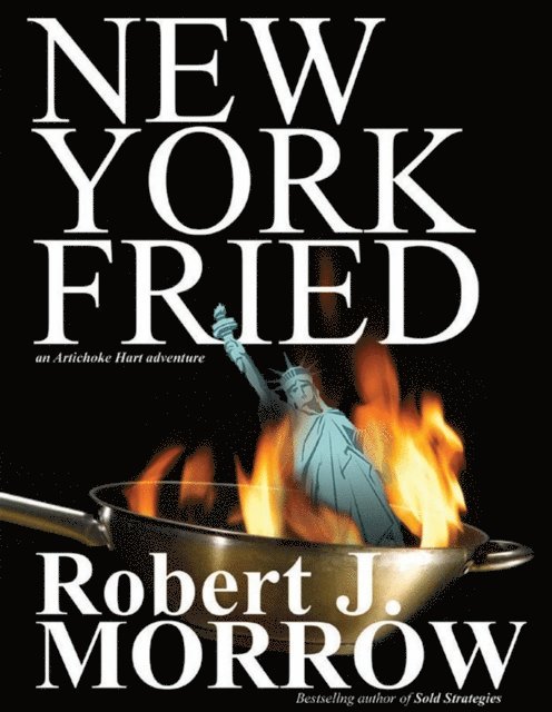 Robert J. Morrow - New York Fried: An Artichoke Hart Adventure, E-bok