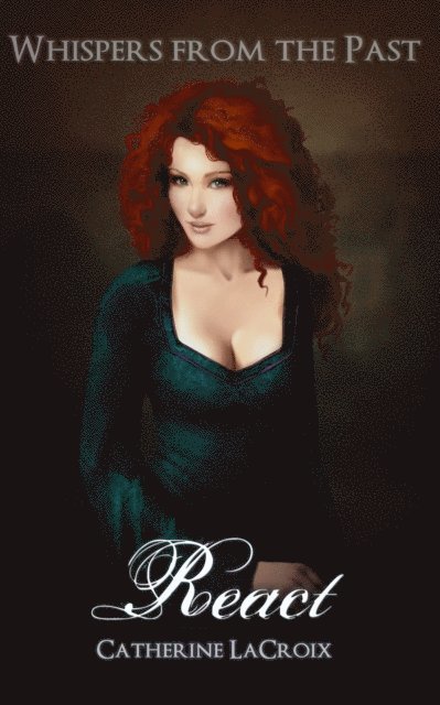 Catherine LaCroix - React (Book 3 of &quote;Whispers From The Past&quote;), E-bok