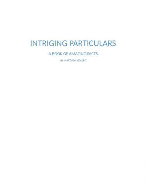 Matthew Holley - Intriguing Particulars, E-bok