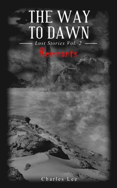 Charles Lee - Way To Dawn: Remnants, E-bok