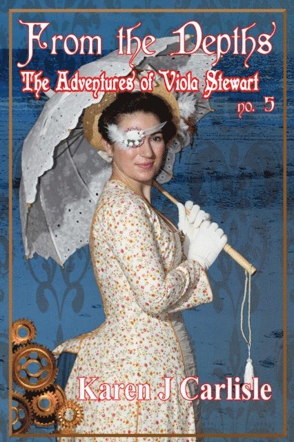 Karen J. Carlisle - Adventures of Viola Stewart #5: From the Depths, E-bok