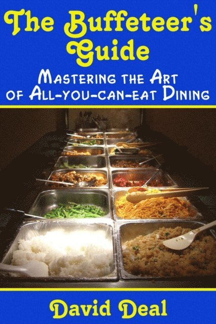 David Deal - Buffeteer's Guide: Mastering the Art of All-You-Can-Eat Dining, E-bok. Tillgänglighet: Lägg i varukorg