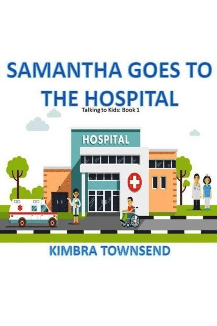 Kimbra Dellamano - Samantha Goes to the Hospital, E-bok