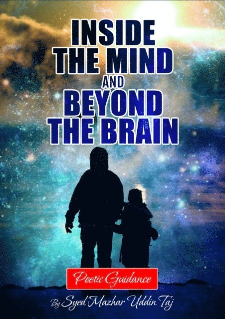 Syed Mazhar Uddin Taj - Inside the Mind and Beyond the Brain: Poetic Guidance, E-bok. Tillgänglighet: Lägg i varukorg