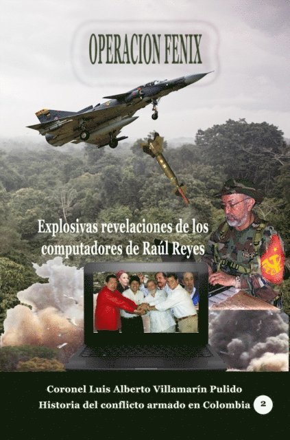 Luis Alberto Villamarin Pulido - Operacion Fenix. Explosivas revelaciones de los computadores de Raul Reyes, E-bok